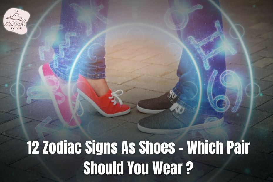 Zodiac Signs As Shoes