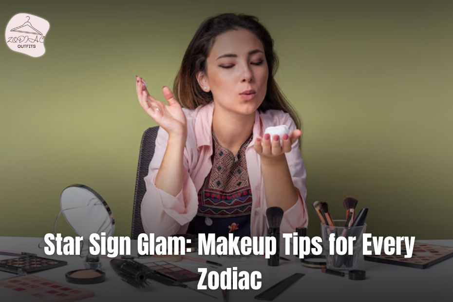 Makeup Tips for Every Zodiac