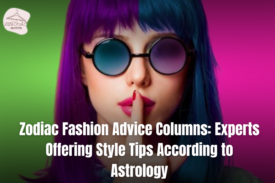 Zodiac Fashion Advice Columns